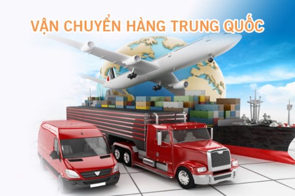 Các hình thức vận chuyển hàng hóa Trung Quốc về Việt Nam An Toàn