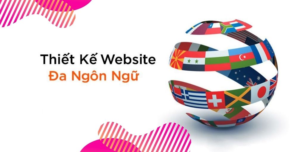Lợi ích của thiết kế website đa ngôn ngữ với doanh nghiệp