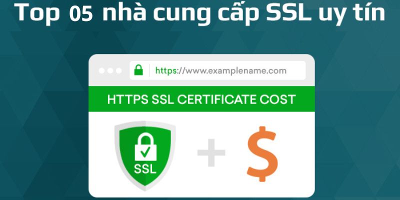 Top 5 nhà cung cấp chứng chỉ SSL tốt nhất tại Việt Nam