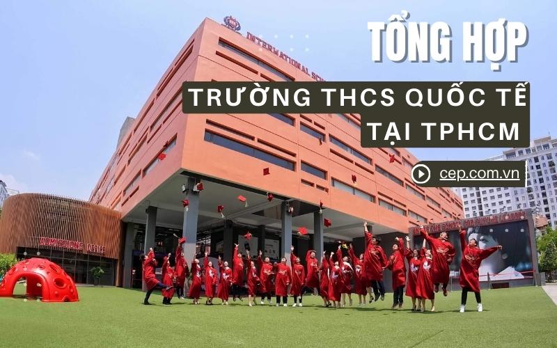 Tổng Hợp Top Trường THCS Quốc Tế Tại TPHCM Uy Tín, Chất Lượng
