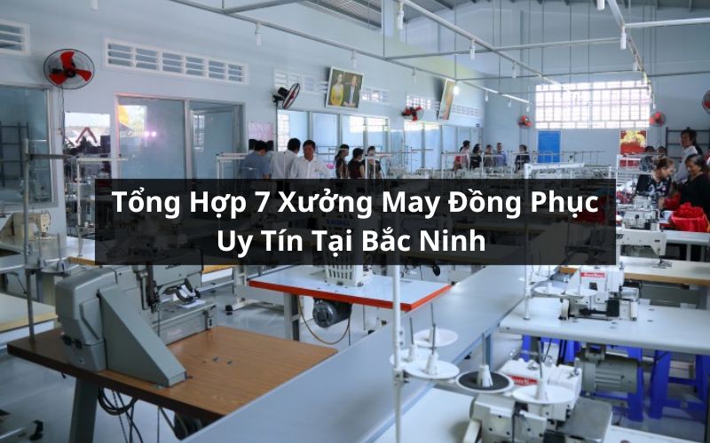 xưởng may đồng phục uy tín tại bắc ninh