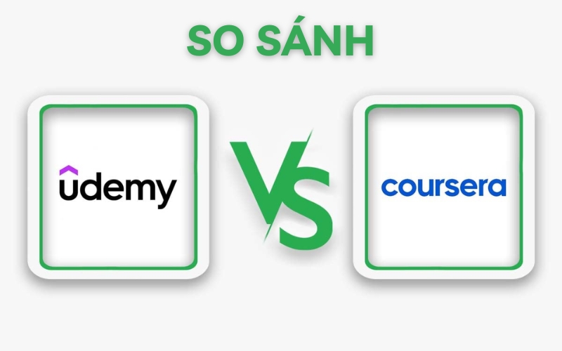 so sánh Coursera và Udemy