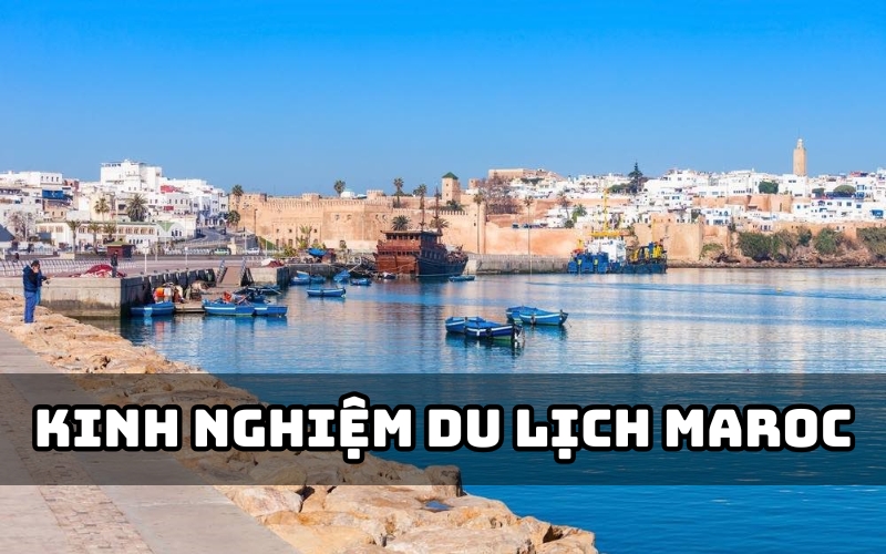 kinh nghiệm du lịch maroc