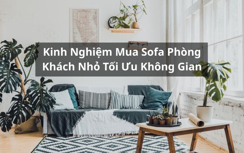 kinh nghiệm mua sofa phòng khách nhỏ