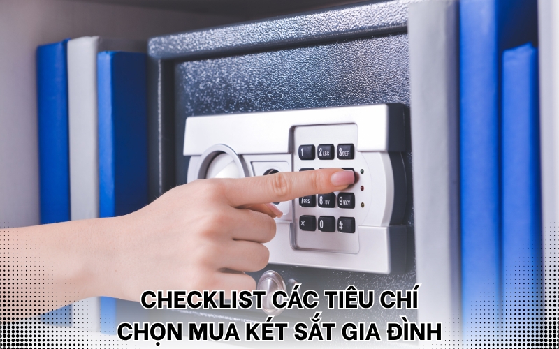 tiêu chí chọn mua két sắt cho gia đình